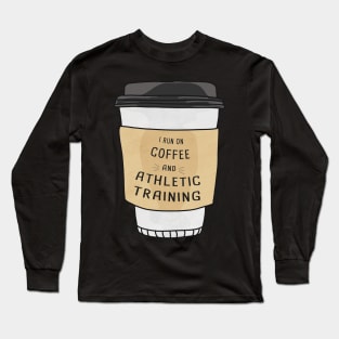 I Run On Athletic Training And Coffee Long Sleeve T-Shirt